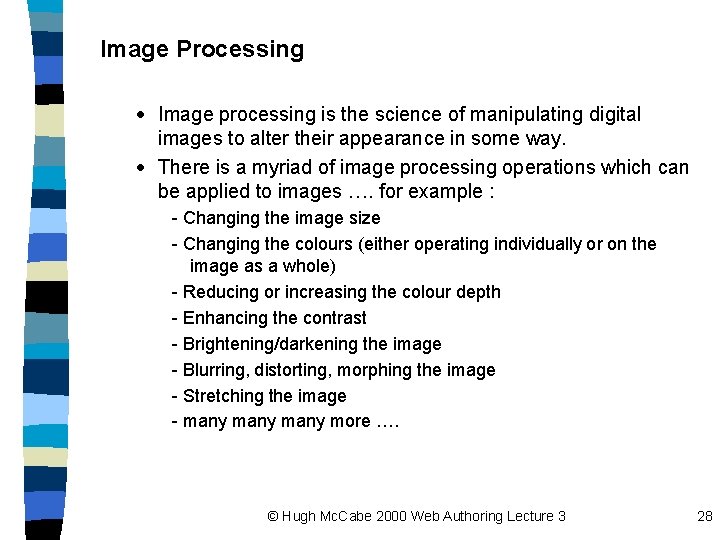 Image Processing · Image processing is the science of manipulating digital images to alter