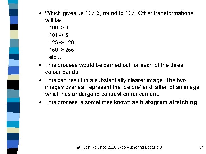 · Which gives us 127. 5, round to 127. Other transformations will be 100