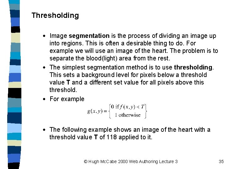 Thresholding · Image segmentation is the process of dividing an image up into regions.