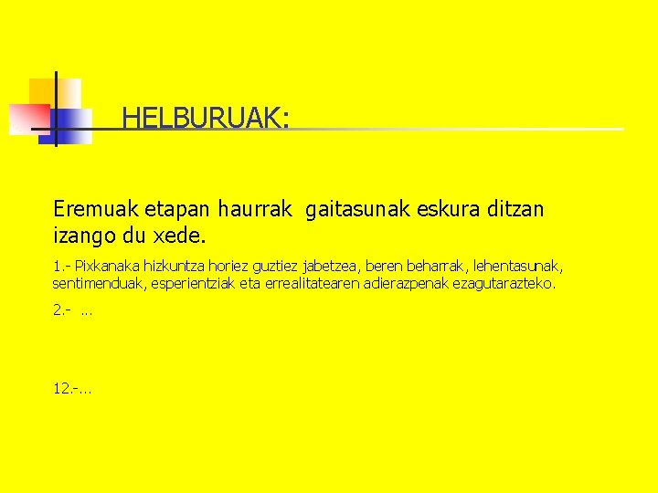 HELBURUAK: Eremuak etapan haurrak gaitasunak eskura ditzan izango du xede. 1. - Pixkanaka hizkuntza