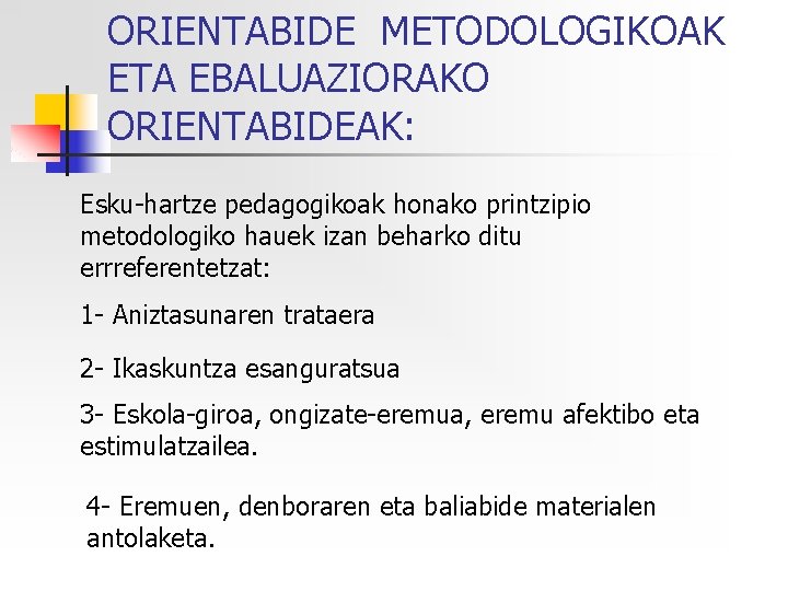 ORIENTABIDE METODOLOGIKOAK ETA EBALUAZIORAKO ORIENTABIDEAK: Esku-hartze pedagogikoak honako printzipio metodologiko hauek izan beharko ditu