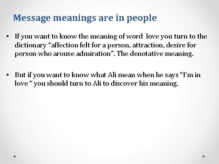 Message meanings are in people • If you want to know the meaning of