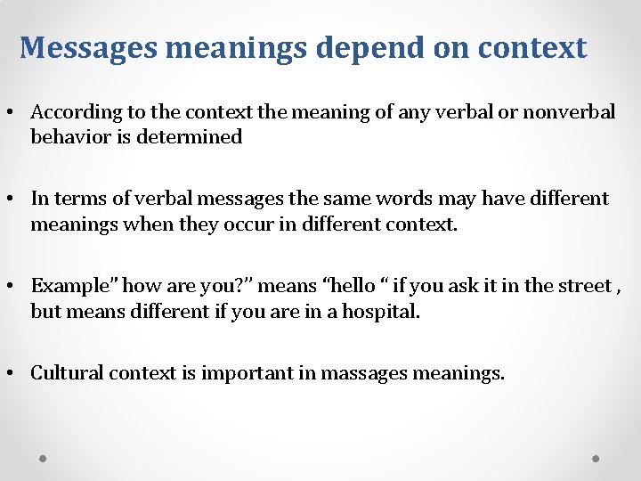 Messages meanings depend on context • According to the context the meaning of any