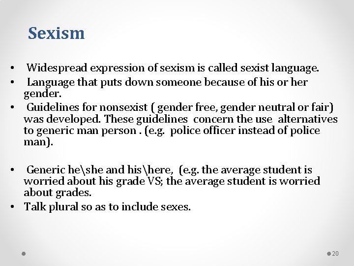 Sexism • Widespread expression of sexism is called sexist language. • Language that puts