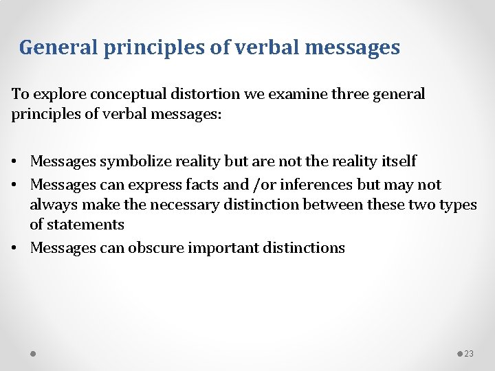 General principles of verbal messages To explore conceptual distortion we examine three general principles