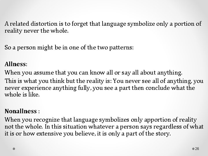 A related distortion is to forget that language symbolize only a portion of reality