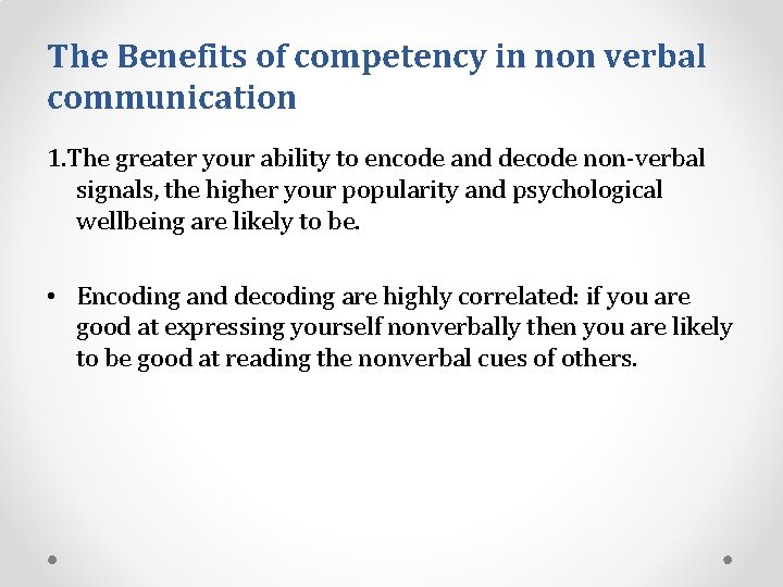 The Benefits of competency in non verbal communication 1. The greater your ability to