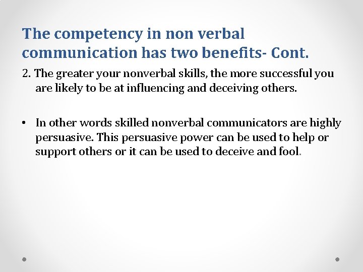 The competency in non verbal communication has two benefits- Cont. 2. The greater your