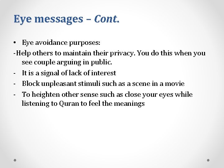 Eye messages – Cont. • Eye avoidance purposes: -Help others to maintain their privacy.