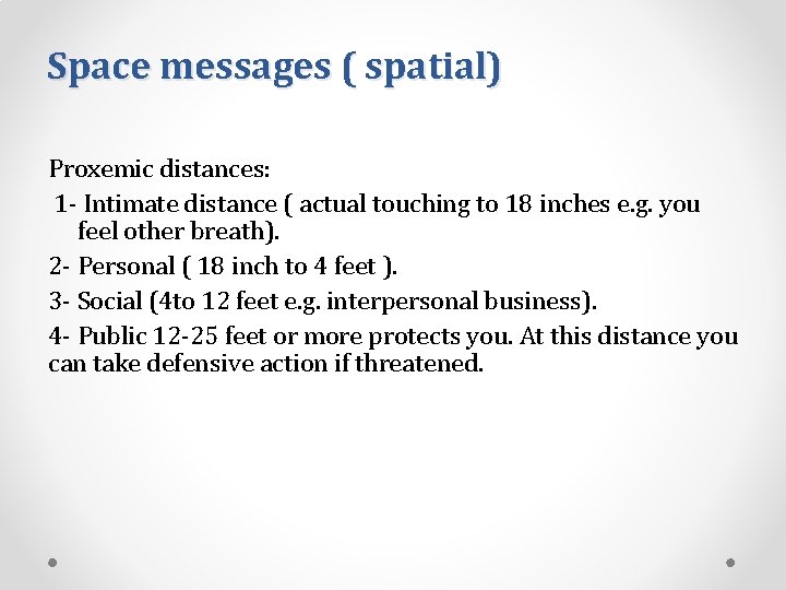 Space messages ( spatial) Proxemic distances: 1 - Intimate distance ( actual touching to