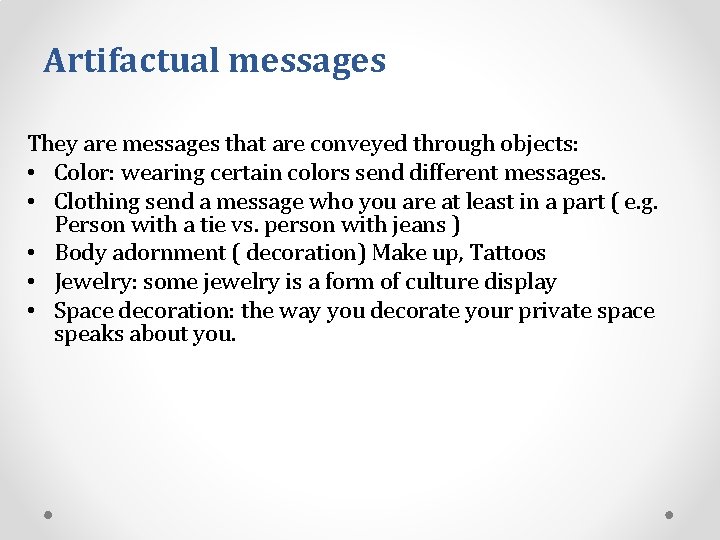 Artifactual messages They are messages that are conveyed through objects: • Color: wearing certain