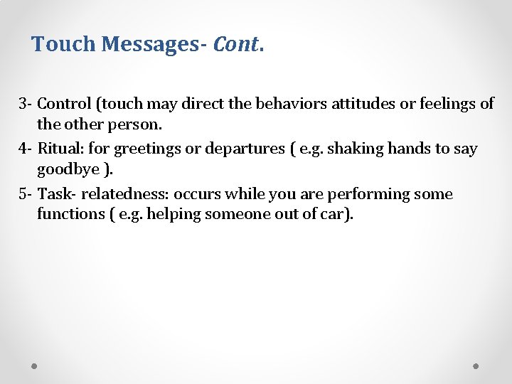 Touch Messages- Cont. 3 - Control (touch may direct the behaviors attitudes or feelings