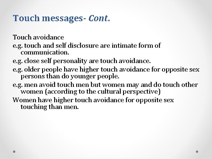 Touch messages- Cont. Touch avoidance e. g. touch and self disclosure are intimate form