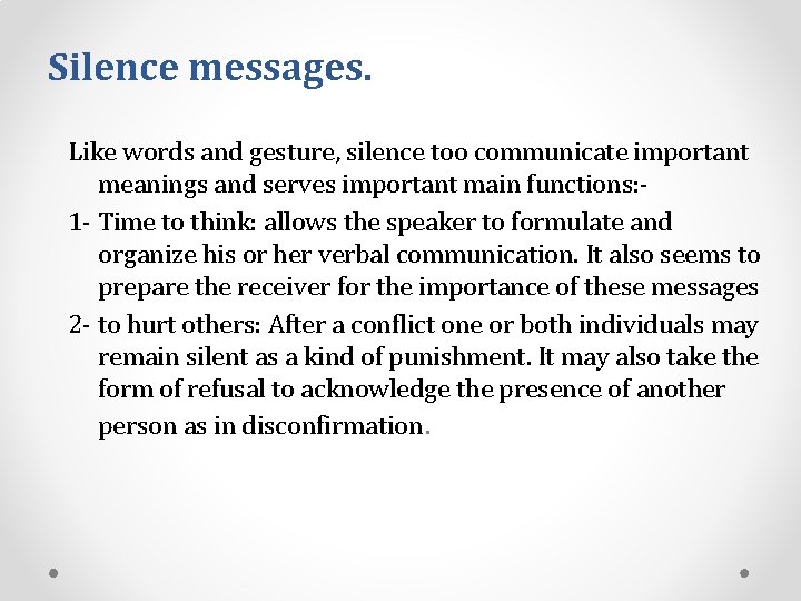 Silence messages. Like words and gesture, silence too communicate important meanings and serves important