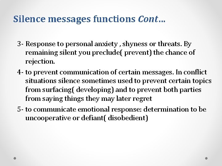 Silence messages functions Cont… 3 - Response to personal anxiety , shyness or threats.