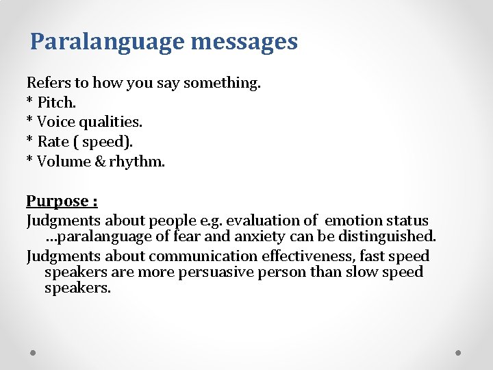 Paralanguage messages Refers to how you say something. * Pitch. * Voice qualities. *