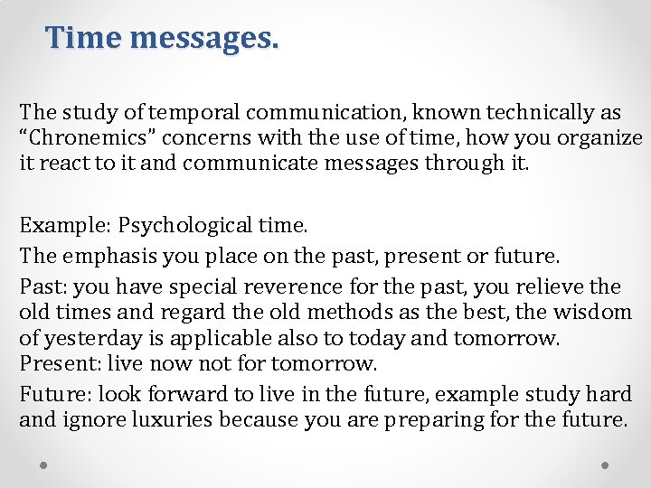 Time messages. The study of temporal communication, known technically as “Chronemics” concerns with the