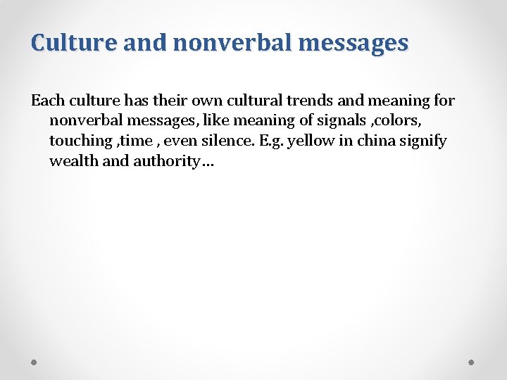 Culture and nonverbal messages Each culture has their own cultural trends and meaning for