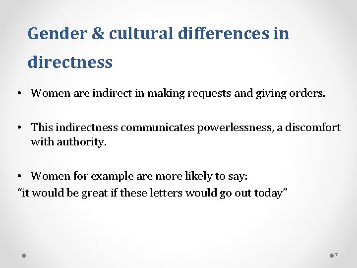 Gender & cultural differences in directness • Women are indirect in making requests and