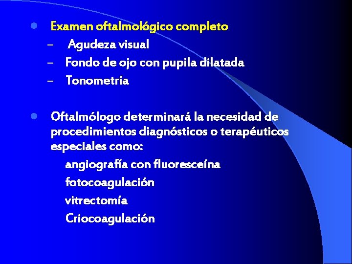 l Examen oftalmológico completo – Agudeza visual – Fondo de ojo con pupila dilatada