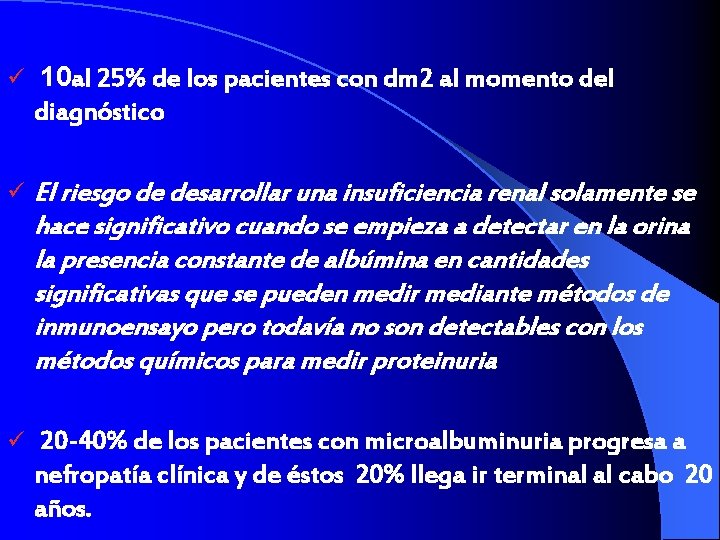 ü 10 al 25% de los pacientes con dm 2 al momento del diagnóstico
