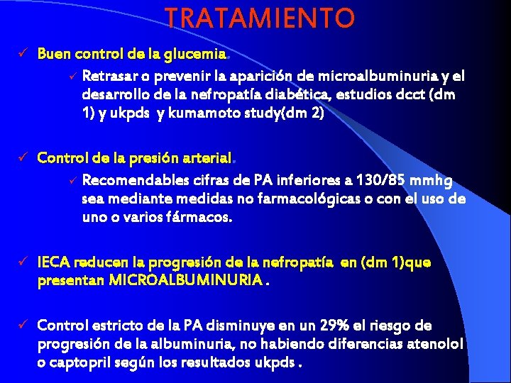 TRATAMIENTO ü Buen control de la glucemia. ü Retrasar o prevenir la aparición de