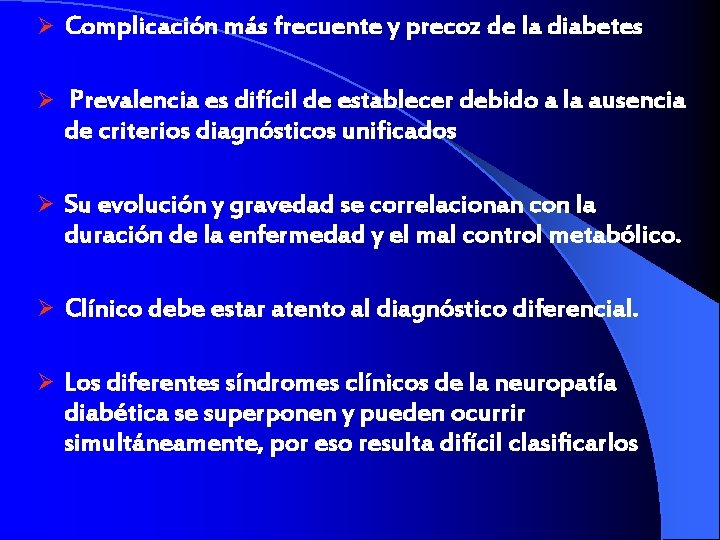 Ø Complicación más frecuente y precoz de la diabetes Ø Prevalencia es difícil de