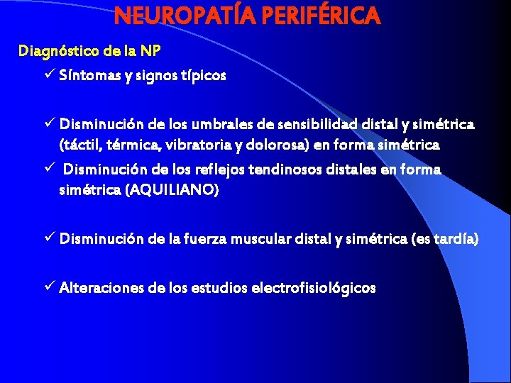 NEUROPATÍA PERIFÉRICA Diagnóstico de la NP ü Síntomas y signos típicos ü Disminución de
