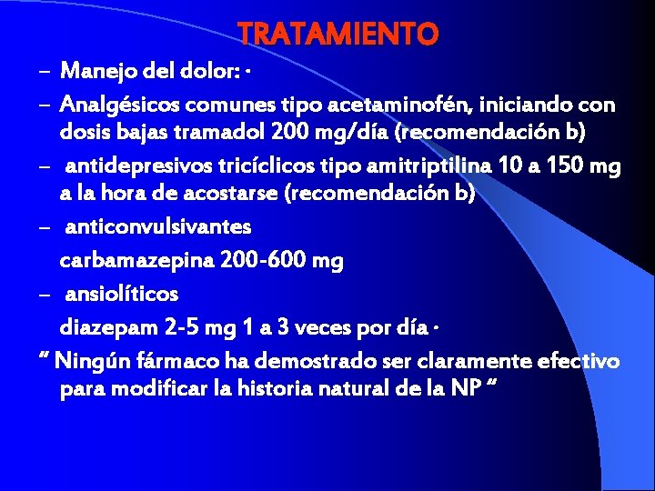 TRATAMIENTO – Manejo del dolor: · – Analgésicos comunes tipo acetaminofén, iniciando con dosis