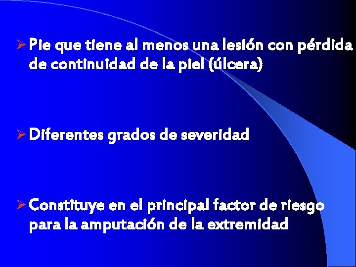 Ø Pie que tiene al menos una lesión con pérdida de continuidad de la
