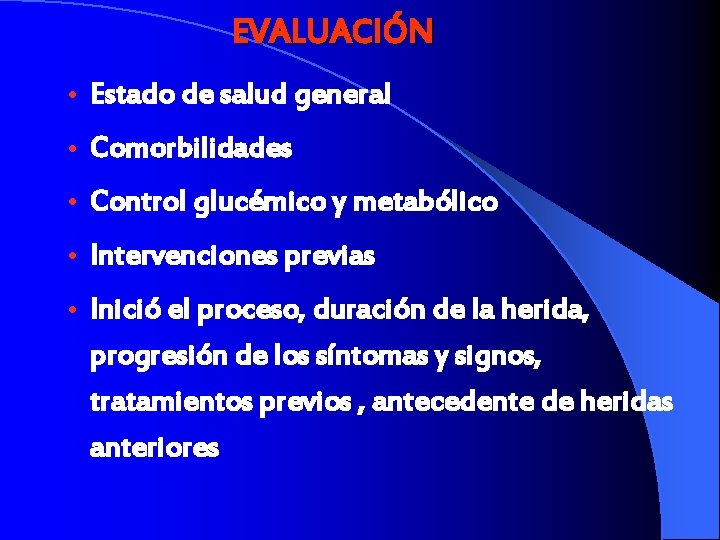 EVALUACIÓN • Estado de salud general • Comorbilidades • Control glucémico y metabólico •