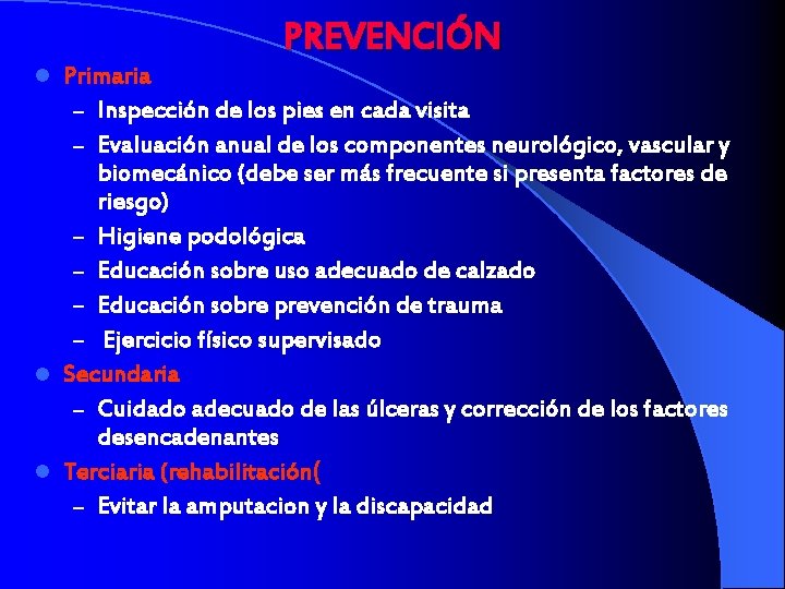 PREVENCIÓN Primaria – Inspección de los pies en cada visita – Evaluación anual de
