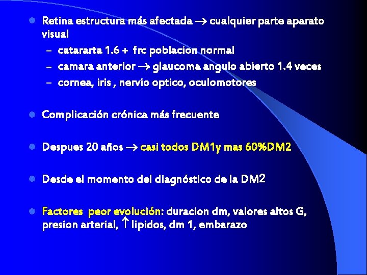 l Retina estructura más afectada cualquier parte aparato visual – catararta 1. 6 +