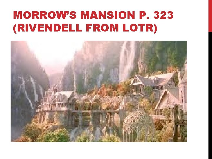 MORROW’S MANSION P. 323 (RIVENDELL FROM LOTR) 