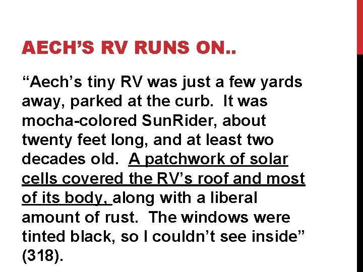 AECH’S RV RUNS ON. . “Aech’s tiny RV was just a few yards away,