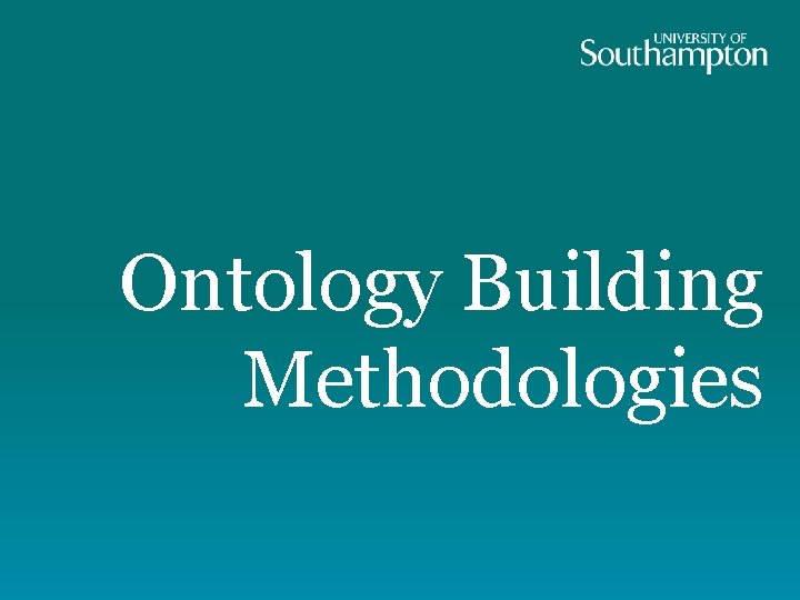 Ontology Building Methodologies 