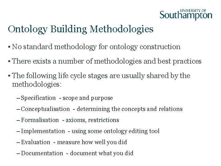 Ontology Building Methodologies • No standard methodology for ontology construction • There exists a