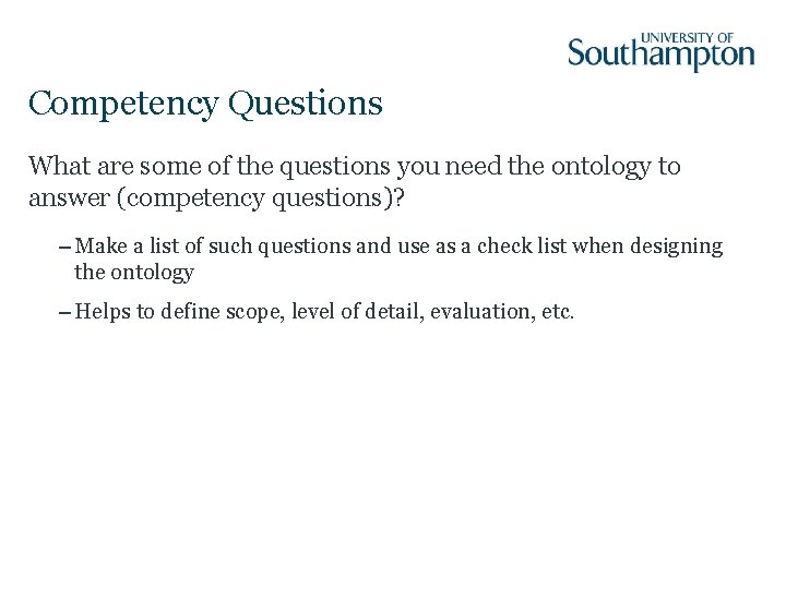 Competency Questions What are some of the questions you need the ontology to answer