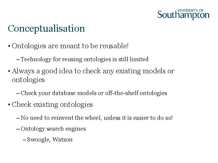 Conceptualisation • Ontologies are meant to be reusable! – Technology for reusing ontologies is