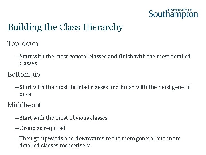 Building the Class Hierarchy Top-down – Start with the most general classes and finish