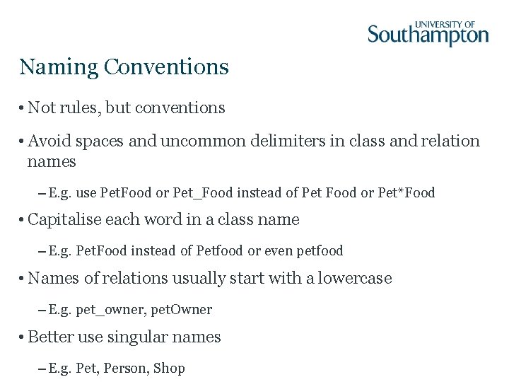 Naming Conventions • Not rules, but conventions • Avoid spaces and uncommon delimiters in