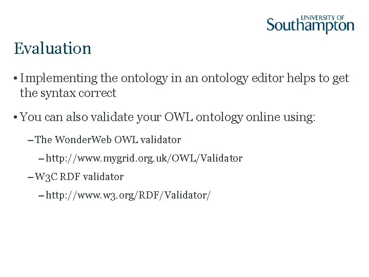 Evaluation • Implementing the ontology in an ontology editor helps to get the syntax