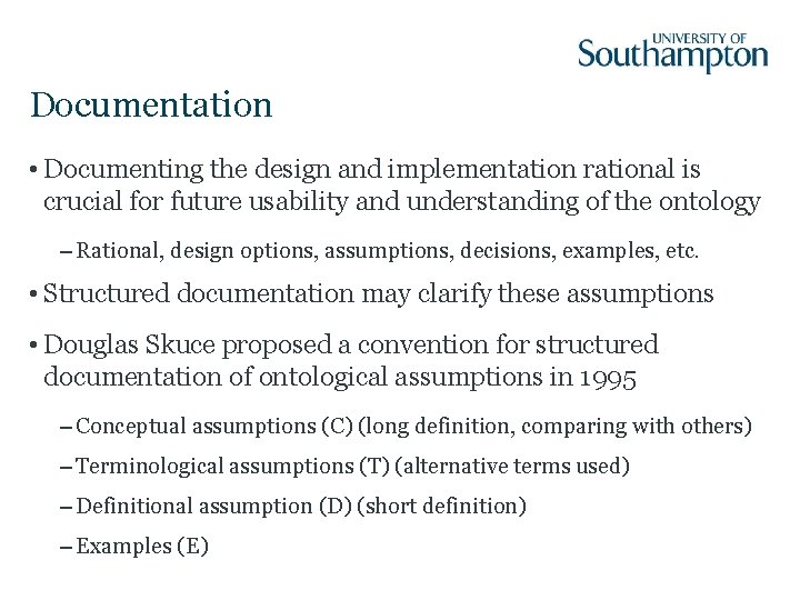 Documentation • Documenting the design and implementation rational is crucial for future usability and