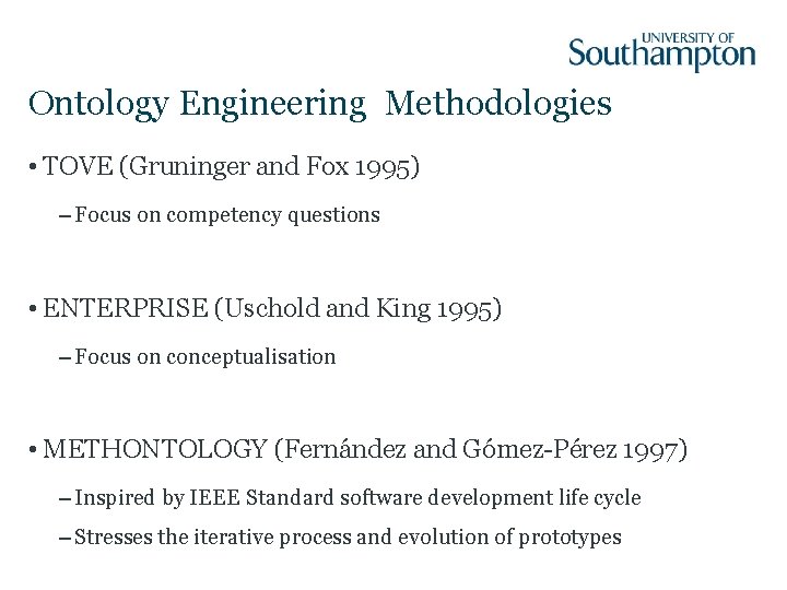Ontology Engineering Methodologies • TOVE (Gruninger and Fox 1995) – Focus on competency questions
