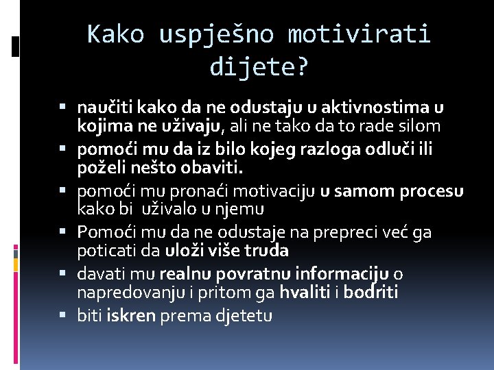 Kako uspješno motivirati dijete? naučiti kako da ne odustaju u aktivnostima u kojima ne