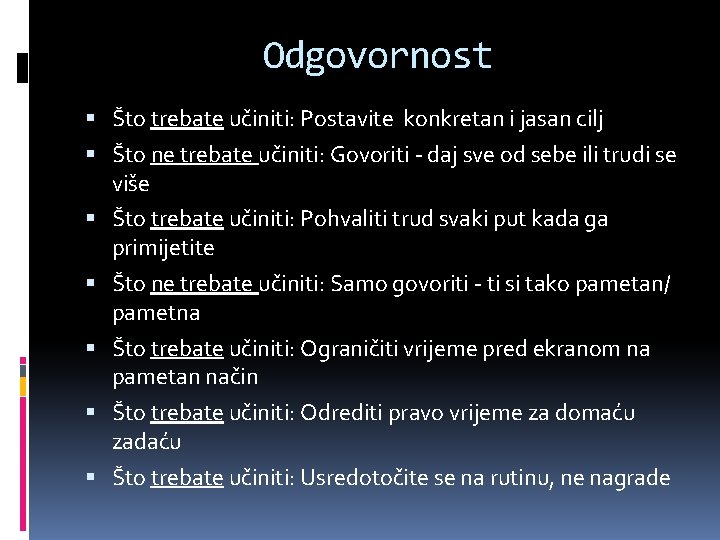 Odgovornost Što trebate učiniti: Postavite konkretan i jasan cilj Što ne trebate učiniti: Govoriti