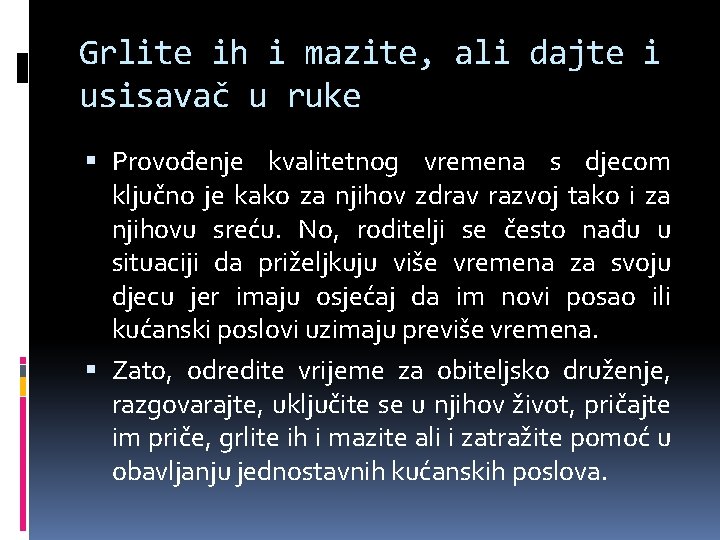 Grlite ih i mazite, ali dajte i usisavač u ruke Provođenje kvalitetnog vremena s