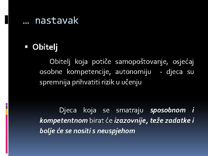 … nastavak Obitelj koja potiče samopoštovanje, osjećaj osobne kompetencije, autonomiju - djeca su spremnija