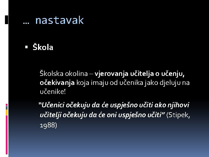 … nastavak Škola Školska okolina – vjerovanja učitelja o učenju, očekivanja koja imaju od