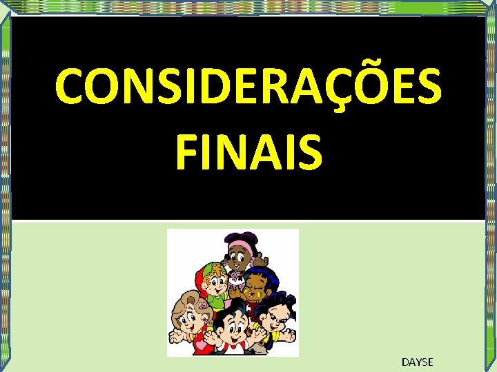 CONSIDERAÇÕES FINAIS DAYSE 